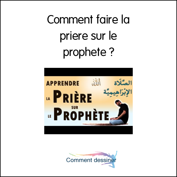 Comment faire la priere sur le prophete